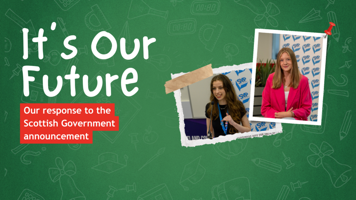 Graphic with green background with text that reads: 'It's Our Future. Our response to the Scottish Government announcement'. Images of MSYPs at right.